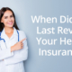 When Did You Last Review Your Health Insurance?